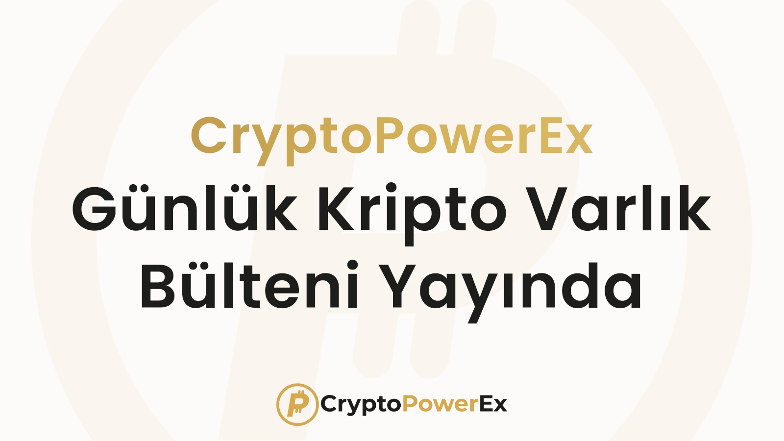 CryptoPowerEx Günlük Bülten  | 28.01.2025